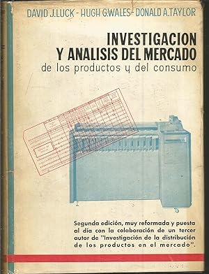INVESTIGACION Y ANALISIS DEL MERCADO DE LOS PRODUCTOS Y DEL CONSUMO Segunda edición muy reformada...