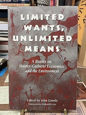 Limited Wants, Unlimited Mean: A Reader on Hunter-Gatherer Economics and the Environment