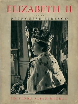 Elizabeth II - Princesse Marthe Bibesco