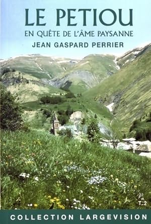 Le petiou en qu te de l' me paysanne Tome II - Jean-Gaspard Perrier