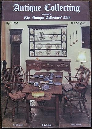 Antique Collecting. Journal of The Antique Collectors club. Volume 20. Number 11. April 1986