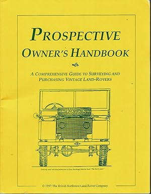 Prospective Owner's Handbook: A Comprehensive Guide to Surveying and Purchasing Vintage Land-Rovers