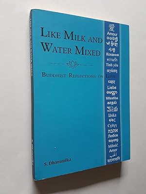 Like Milk and Water Mixed : Buddhist Reflections on Love