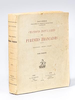 Chansons Populaires des Pyrénées Françaises. Traditions - Moeurs - Usages. (Tome Premier) [ Editi...