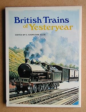 British Trains of Yesteryear: A Pictorial Recollection of the Pre-1923 Railway Scene.