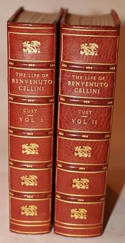The Life of Benvenuto Cellini (2 Volumes) A New Version by Robert H. Cust