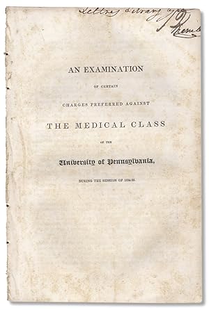 An Examination of Certain Charges Preferred Against the Medical Class of the University of Pennsy...