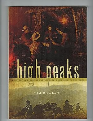HIGH PEAKS: A HISTORY OF HIKING THE ADIRONDACKS FROM NOAH TO NEOPRENE
