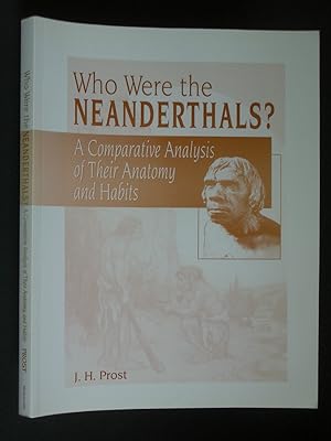 Who Were the Neanderthals? A Comparative Analysis of Their Anatomy and Habits