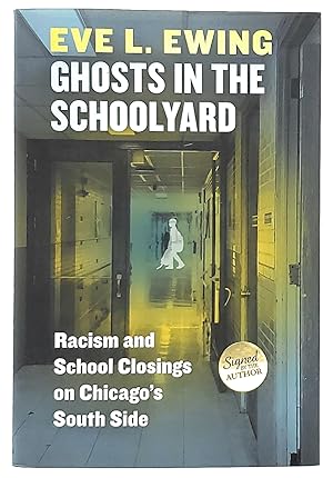Ghosts in the Schoolyard: Racism and School Closings on Chicago's South Side [SIGNED FIRST EDITION]