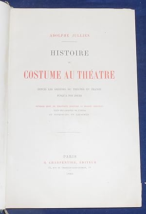 Histoire du Costume au Théatre depuis les origines du théatre en France jusqu'à nos jours