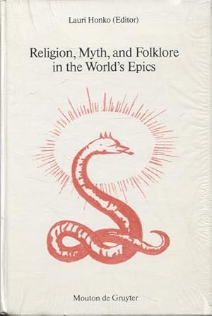 Religion Myth and Folklore in the World's Epics : The Kalevala and Its Predecessors : Religion an...