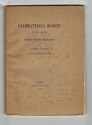 Giambattista Bodoni (1740-1813). Studio Storico Biografico