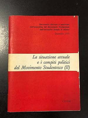AA. VV. La situazione attuale e i compiti politici del Movimento Studentesco (II). C.U.E.M. 1970.