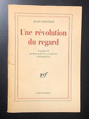 Jouffroy Alain. Une revolution du regard. Gallimard 1974. Con dedica dell'autore.