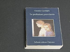 Carofiglio Gianrico. Le perfezioni provvisorie. Sellerio editore. 2010 - VI