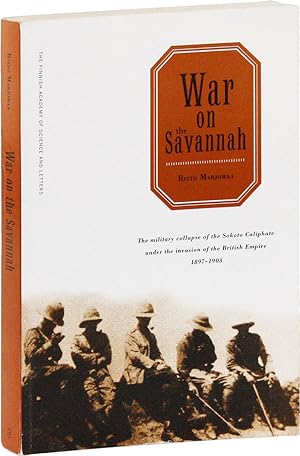 War on the Savannah: The military collapse of the Sokoto Caliphate under the invasion of the Brit...