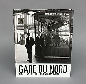 Gare du Nord, Nederlandse fotografen in Parijs 1900-1968