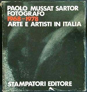 Paolo Mussat Sartor Fotografo 1968-1978 Arte e Artisti in Italia