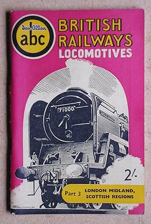 The ABC of British Railways Locomotives. Part 3 London Midland, Scottish Regions. Spring 1955 Edi...