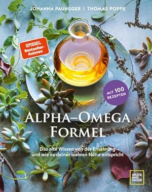 Die Alpha-Omega-Formel : Das alte Wissen von der Ernährung und wie sie deiner wahren Natur entspr...