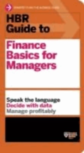 HBR guide to finance basics for managers - Collectif