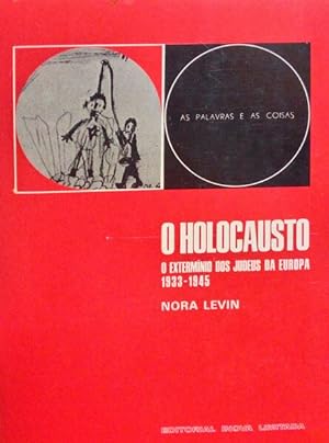 O HOLOCAUSTO (O EXTERMÍNIO DOS JUDEUS DA EUROPA 1933-1945).