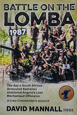 Battle of the Lomba 1987 the Day a South African Armoured Battallion Shattered Angola's Last Mech...