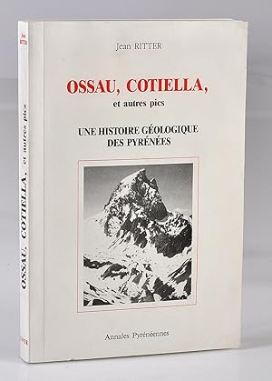 OSSAU COTIELLA et autres pics, une histoire géologique des Pyrénées.