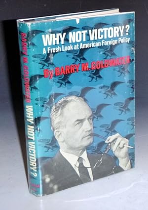 Why Not Victory: A Fresh Look at American Foreign Policy (signed By Barry Goldwater)