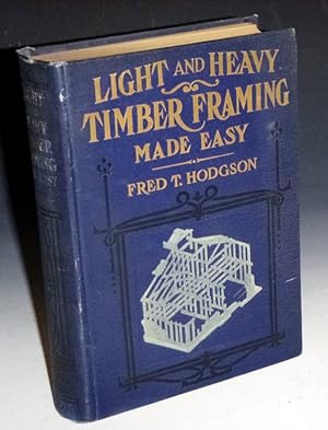 Light and Heavy Timber Framing Made Easy; Balloon Framing, Mixed Framing, Hevy Timber Frmaing, Ho...