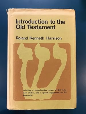 Introduction to the Old Testament; With a Comprehensive Review of Old Testament Studies and a Spe...