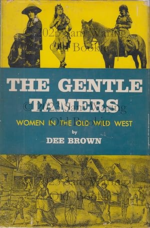 The gentle tamers : women in the old Wild West