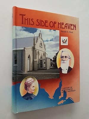 This Side of Heaven : A History of Methodism in South Australia
