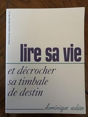 Lire sa vie et décrocher sa timbale de destin 1999 - AUBIER Dominique - Psychologie Connaissance ...