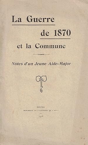 La Guerre de 1870 et la Commune. Notes d'un jeune Aide-Major.