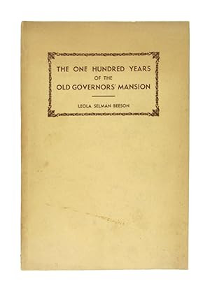 The One Hundred Years of the Old Governors' Mansion: Milledgeville, Georgia, 1838-1938 [Limited E...