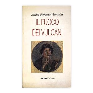 Attilia Fiorenza Venturini - Il fuoco dei vulcani - Autografato