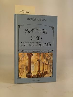 Spittal und Umgebung. [Neubuch] Alte Ansichtspostkarten