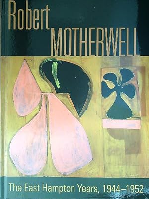 Robert Motherwell. The East Hampton years, 1944-1951