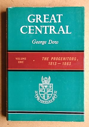 Great Central. Vol 1. The Progenitors 1813-1863.