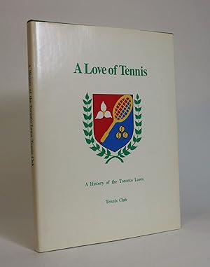 A Love of Tennis: A History of the Toronto Lawn Tennis Club