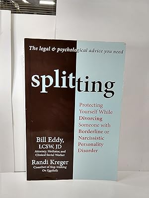 Splitting : Protecting Yourself While Divorcing Someone With Borderline or Narcissistic Personality