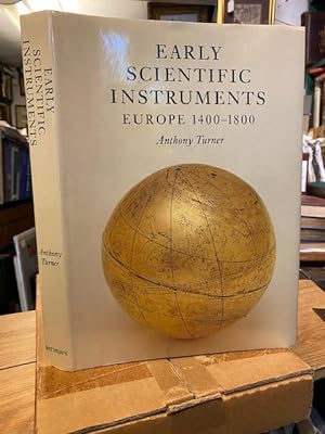 Early Scientific Instruments : Europe 1400-1800