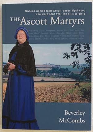 The Ascott martyrs : sixteen women from Ascott-under-Wychwood who were sent over the hills to glory.