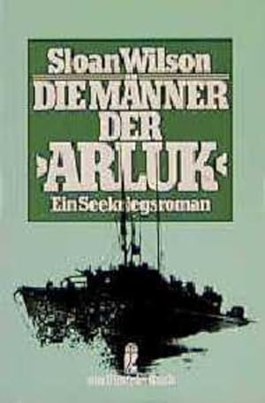 Die Männer der "Arluk": Ein Seekriegsroman (Ullstein Taschenbuch)