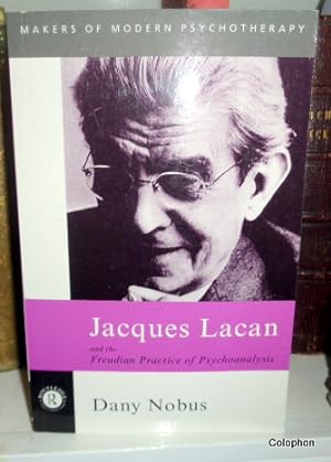 Jacques Lacan and the Freudian Practice of Psychoanalysis.