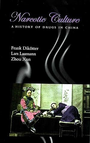 Narcotic Culture: A History of Drugs in China
