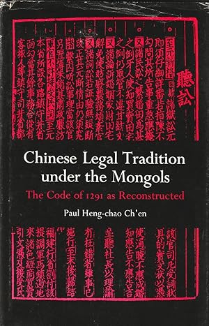 Chinese Legal Tradition under the Mongols: The Code of 1291 as Reconstructed