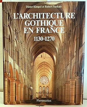 L'Architecture gothique en France 1130-1270. Traduit de l'allemand par François Neu. Photographie...